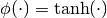 \phi(\cdot) = \text{tanh}(\cdot)