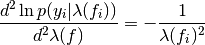 \frac{d^{2} \ln p(y_{i}|\lambda(f_{i}))}{d^{2}\lambda(f)} = -\frac{1}{\lambda(f_{i})^{2}}