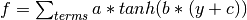 f = \sum_{terms} a * tanh(b*(y+c))