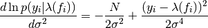 \frac{d \ln p(y_{i}|\lambda(f_{i}))}{d\sigma^{2}} = -\frac{N}{2\sigma^{2}} + \frac{(y_{i} - \lambda(f_{i}))^{2}}{2\sigma^{4}}