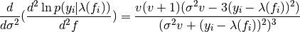 \frac{d}{d\sigma^{2}}(\frac{d^{2} \ln p(y_{i}|\lambda(f_{i}))}{d^{2}f}) = \frac{v(v+1)(\sigma^{2}v - 3(y_{i} - \lambda(f_{i}))^{2})}{(\sigma^{2}v + (y_{i} - \lambda(f_{i}))^{2})^{3}}