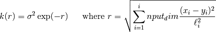 k(r) = \sigma^2 \exp(- r) \ \ \ \  \text{ where  } r = \sqrt{\sum_{i=1}^input_dim \frac{(x_i-y_i)^2}{\ell_i^2} }