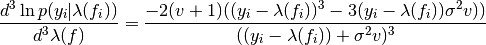 \frac{d^{3} \ln p(y_{i}|\lambda(f_{i}))}{d^{3}\lambda(f)} = \frac{-2(v+1)((y_{i} - \lambda(f_{i}))^3 - 3(y_{i} - \lambda(f_{i})) \sigma^{2} v))}{((y_{i} - \lambda(f_{i})) + \sigma^{2} v)^3}