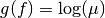 g(f) = \log(\mu)