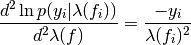 \frac{d^{2} \ln p(y_{i}|\lambda(f_{i}))}{d^{2}\lambda(f)} = \frac{-y_{i}}{\lambda(f_{i})^{2}}