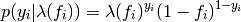 p(y_{i}|\lambda(f_{i})) = \lambda(f_{i})^{y_{i}}(1-f_{i})^{1-y_{i}}