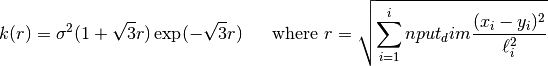 k(r) = \sigma^2 (1 + \sqrt{3} r) \exp(- \sqrt{3} r) \ \ \ \  \text{ where  } r = \sqrt{\sum_{i=1}^input_dim \frac{(x_i-y_i)^2}{\ell_i^2} }