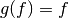 g(f) = f