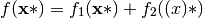 f(\mathbf{x}*) = f_1(\mathbf{x}*) + f_2(\mathbf(x)*)