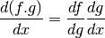 \frac{d(f . g)}{dx} = \frac{df}{dg} \frac{dg}{dx}
