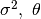 \sigma^2,\ \theta