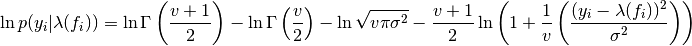 \ln p(y_{i}|\lambda(f_{i})) = \ln \Gamma\left(\frac{v+1}{2}\right) - \ln \Gamma\left(\frac{v}{2}\right) - \ln \sqrt{v \pi\sigma^{2}} - \frac{v+1}{2}\ln \left(1 + \frac{1}{v}\left(\frac{(y_{i} - \lambda(f_{i}))^{2}}{\sigma^{2}}\right)\right)