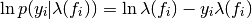 \ln p(y_{i}|\lambda(f_{i})) = \ln \lambda(f_{i}) - y_{i}\lambda(f_{i})